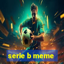 serie b meme